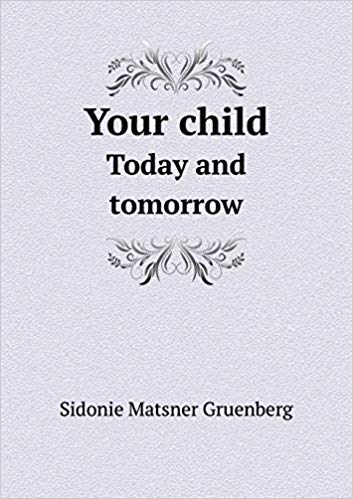 Your Child Today and Tomorrow